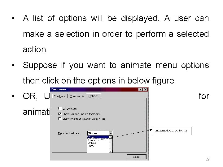 • A list of options will be displayed. A user can make a • A list of options will be displayed. A user can make a