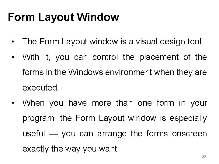 Form Layout Window • The Form Layout window is a visual design tool. •