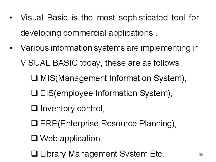  • Visual Basic is the most sophisticated tool for developing commercial applications. •