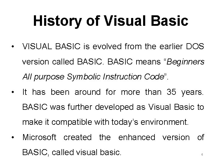 History of Visual Basic • VISUAL BASIC is evolved from the earlier DOS version