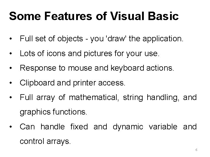 Some Features of Visual Basic • Full set of objects - you 'draw' the