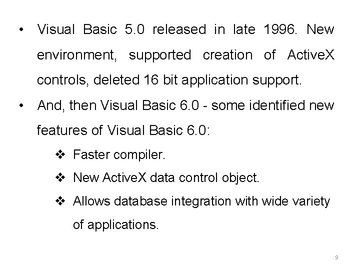  • Visual Basic 5. 0 released in late 1996. New environment, supported creation