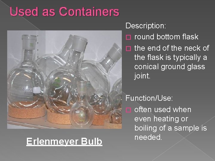 Used as Containers Description: � round bottom flask � the end of the neck