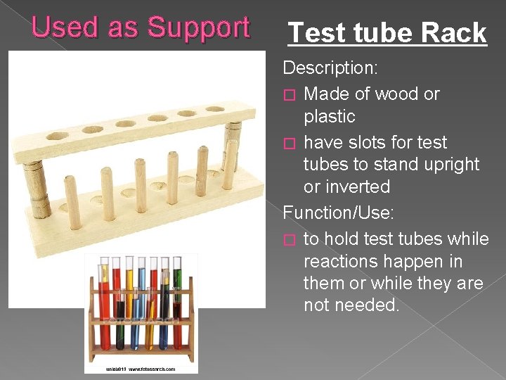 Used as Support Test tube Rack Description: � Made of wood or plastic �