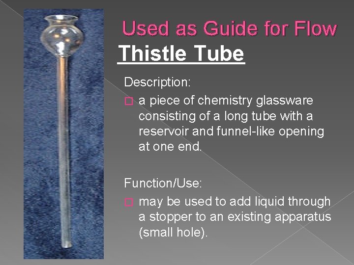 Used as Guide for Flow Thistle Tube Description: � a piece of chemistry glassware