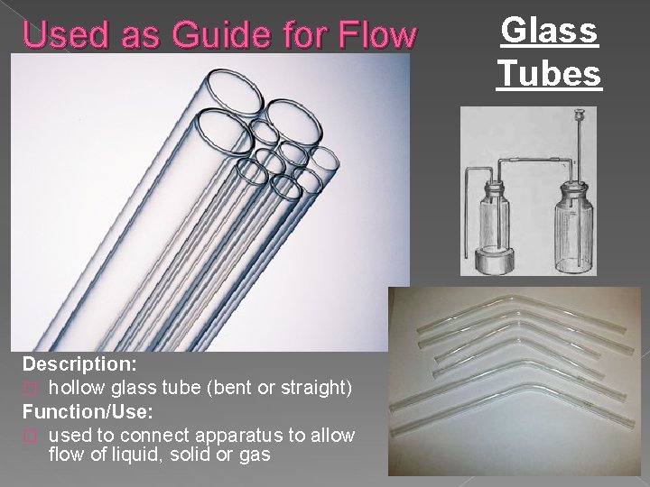 Used as Guide for Flow Description: Function/Use: � to Description: � hollow glass tube