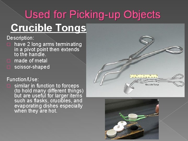 Used for Picking-up Objects Crucible Tongs Description: � have 2 long arms terminating in