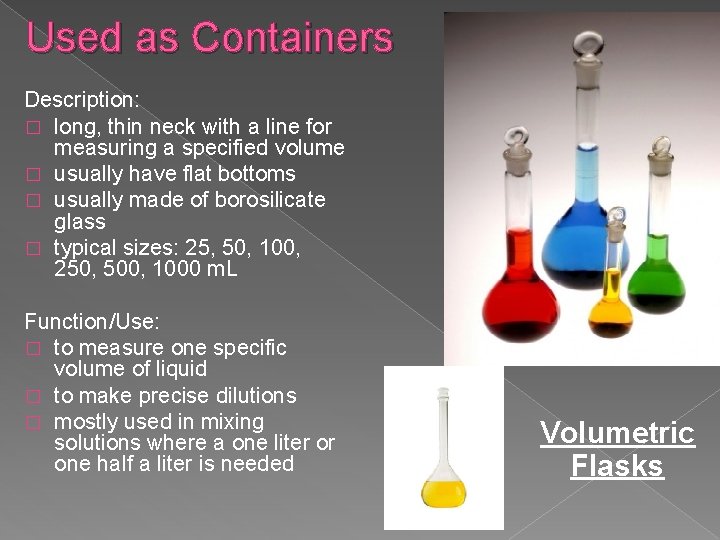 Used as Containers Description: � long, thin neck with a line for measuring a