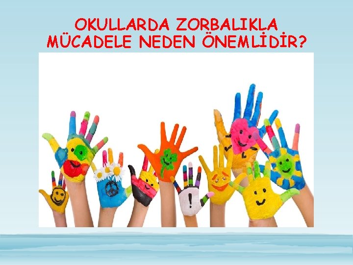 OKULLARDA ZORBALIKLA MÜCADELE NEDEN ÖNEMLİDİR? 