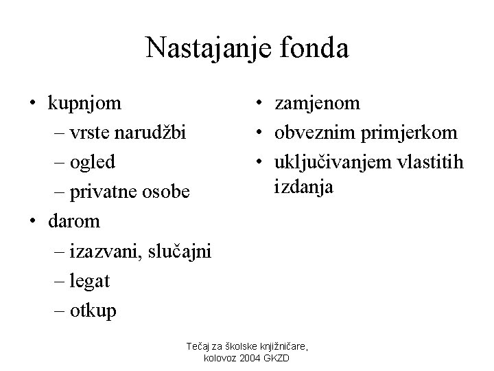 Nastajanje fonda • kupnjom – vrste narudžbi – ogled – privatne osobe • darom