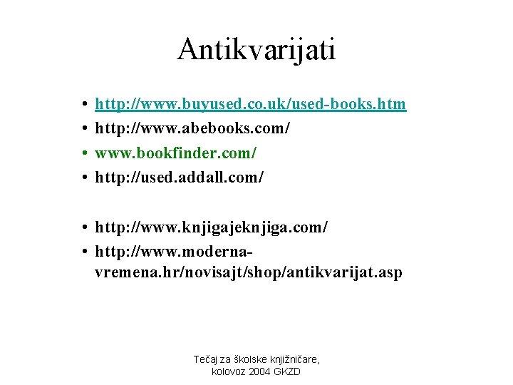 Antikvarijati • • http: //www. buyused. co. uk/used-books. htm http: //www. abebooks. com/ www.