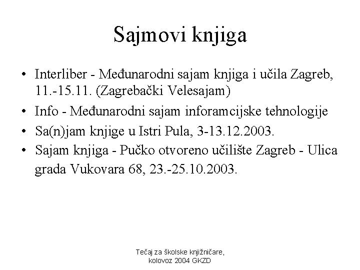 Sajmovi knjiga • Interliber - Međunarodni sajam knjiga i učila Zagreb, 11. -15. 11.