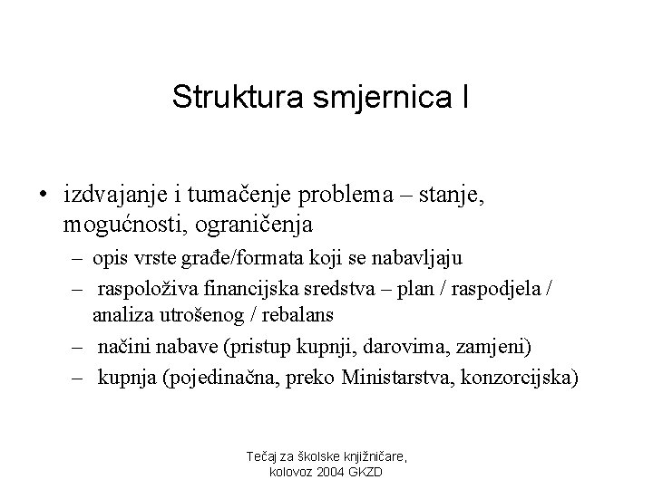 Struktura smjernica I • izdvajanje i tumačenje problema – stanje, mogućnosti, ograničenja – opis