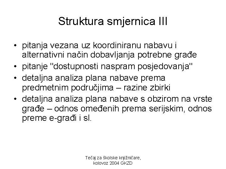 Struktura smjernica III • pitanja vezana uz koordiniranu nabavu i alternativni način dobavljanja potrebne