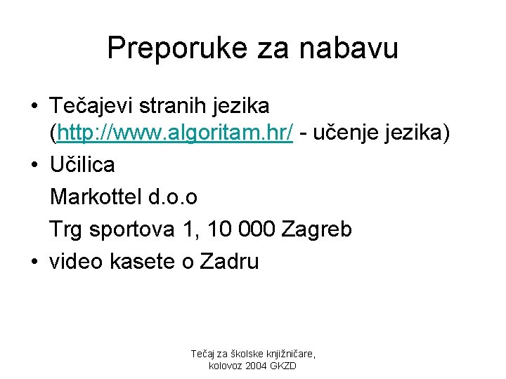 Preporuke za nabavu • Tečajevi stranih jezika (http: //www. algoritam. hr/ - učenje jezika)