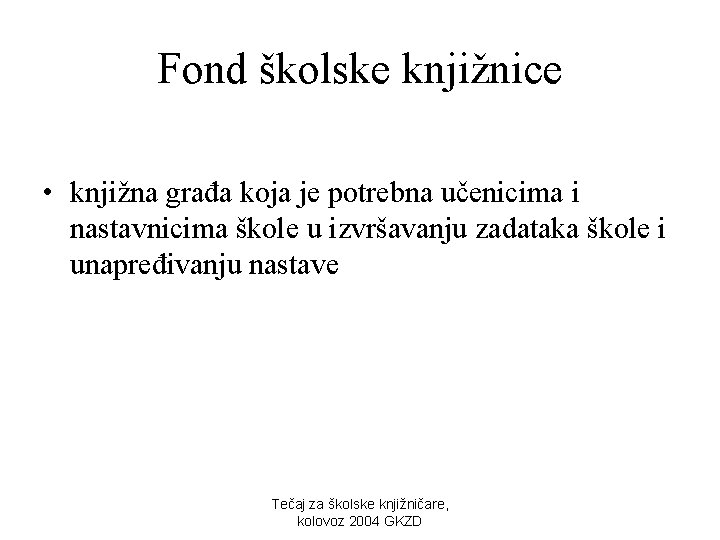 Fond školske knjižnice • knjižna građa koja je potrebna učenicima i nastavnicima škole u