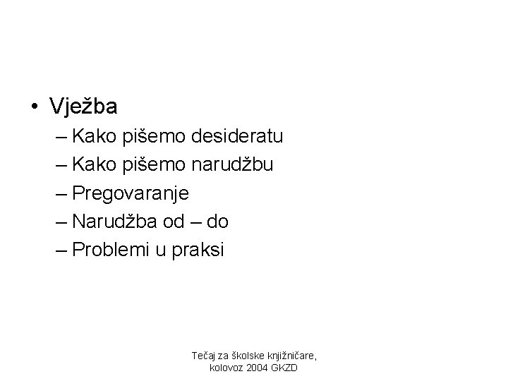  • Vježba – Kako pišemo desideratu – Kako pišemo narudžbu – Pregovaranje –