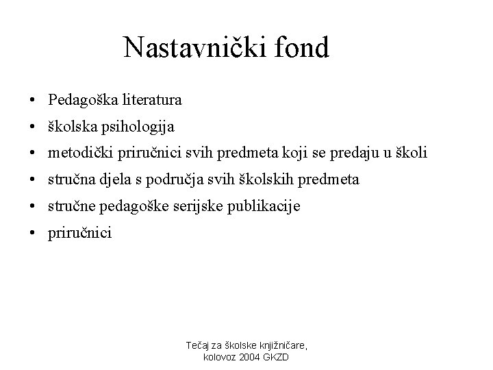 Nastavnički fond • Pedagoška literatura • školska psihologija • metodički priručnici svih predmeta koji