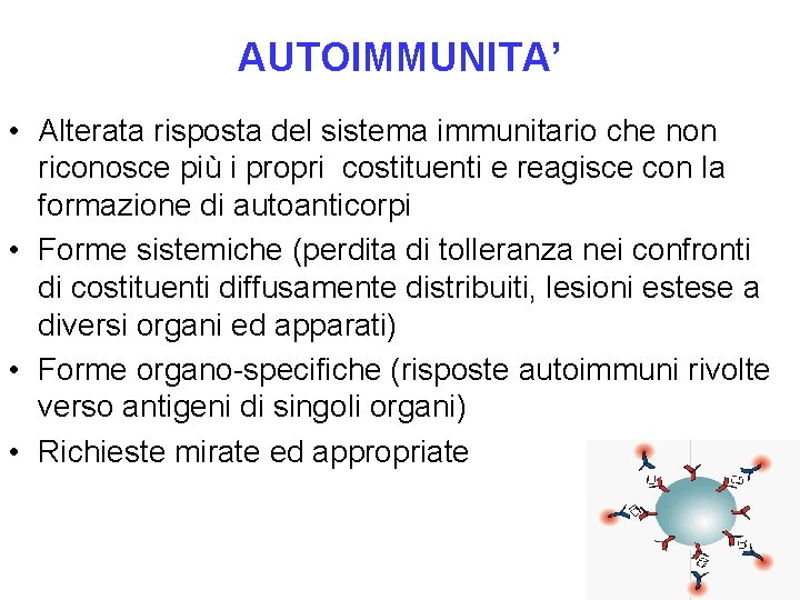 AUTOIMMUNITA’ • Alterata risposta del sistema immunitario che non riconosce più i propri costituenti