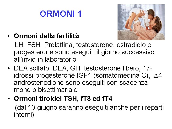 ORMONI 1 • Ormoni della fertilità LH, FSH, Prolattina, testosterone, estradiolo e progesterone sono