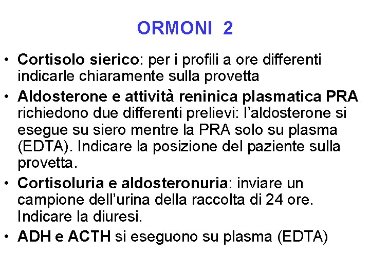 ORMONI 2 • Cortisolo sierico: per i profili a ore differenti indicarle chiaramente sulla