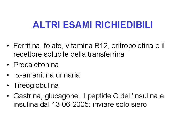 ALTRI ESAMI RICHIEDIBILI • Ferritina, folato, vitamina B 12, eritropoietina e il recettore solubile