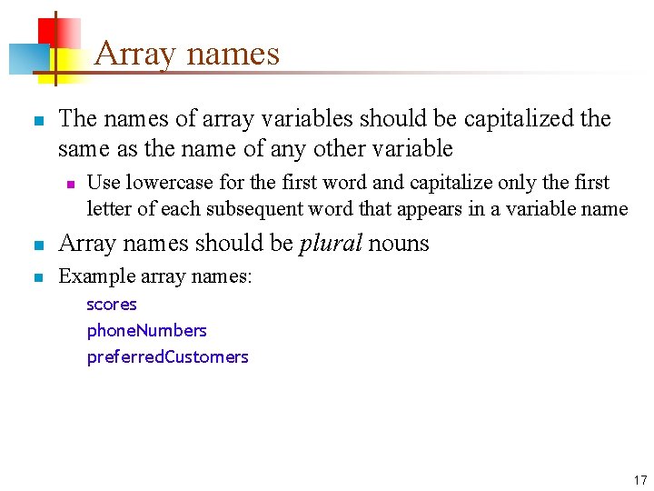 Array names n The names of array variables should be capitalized the same as