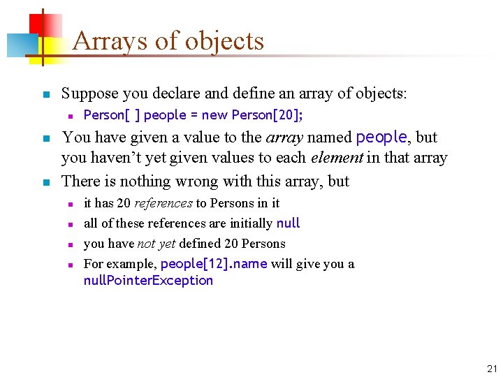 Arrays of objects n Suppose you declare and define an array of objects: n