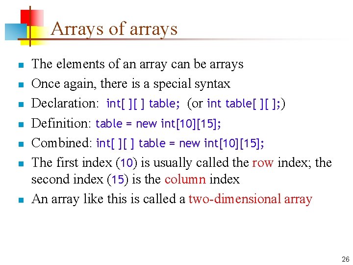 Arrays of arrays n n n n The elements of an array can be