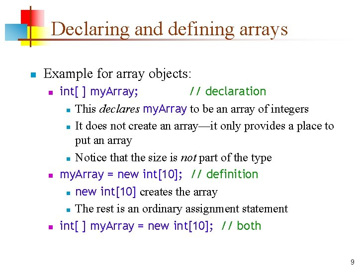 Declaring and defining arrays n Example for array objects: n n n int[ ]