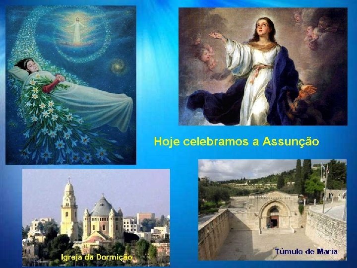 Virgem adormecida Hoje celebramos a Assunção de Maria aos Céus 