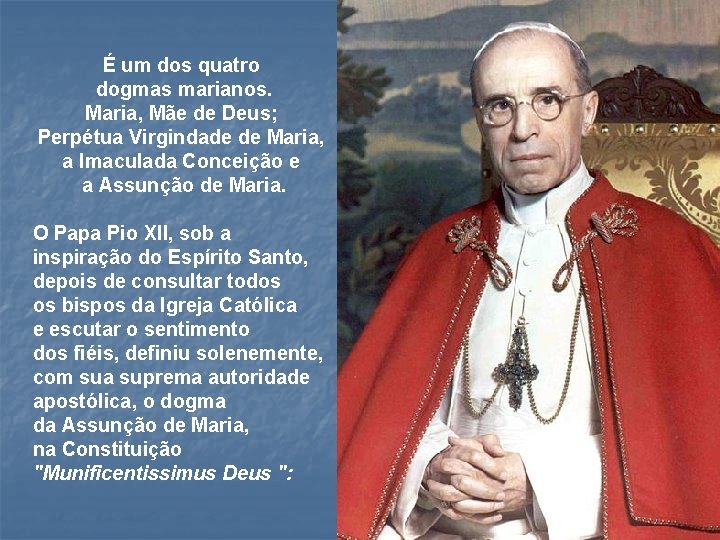 É um dos quatro dogmas marianos. Maria, Mãe de Deus; Perpétua Virgindade de Maria,