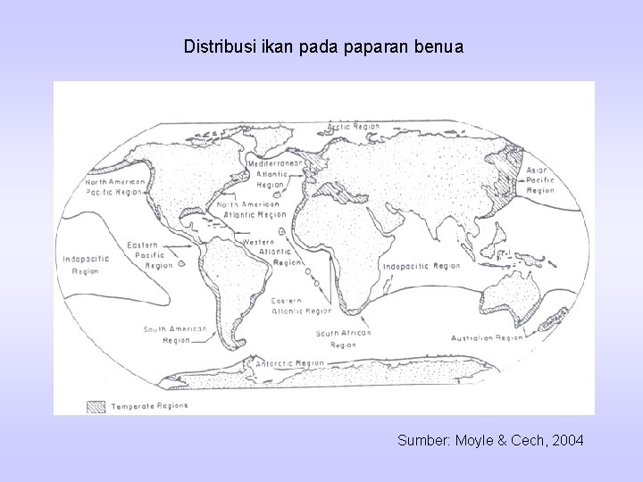 Distribusi ikan pada paparan benua Sumber: Moyle & Cech, 2004 