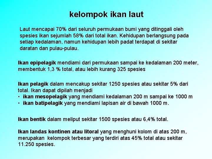 kelompok ikan laut Laut mencapai 70% dari seluruh permukaan bumi yang ditinggali oleh spesies