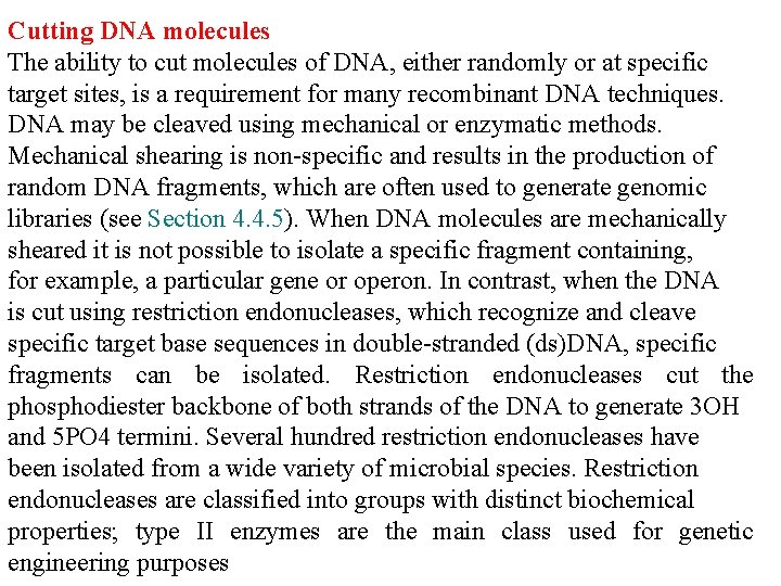 Cutting DNA molecules The ability to cut molecules of DNA, either randomly or at