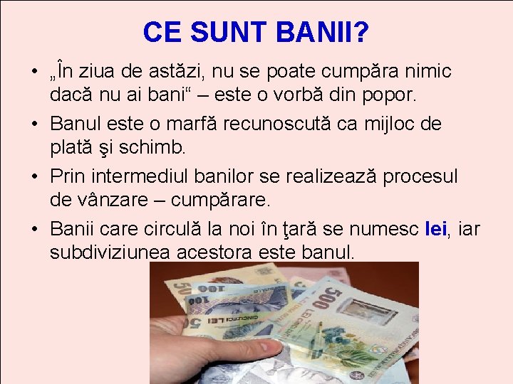 CE SUNT BANII? • „În ziua de astăzi, nu se poate cumpăra nimic dacă