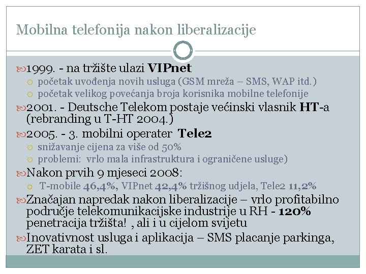 Mobilna telefonija nakon liberalizacije 1999. - na tržište ulazi VIPnet početak uvođenja novih usluga