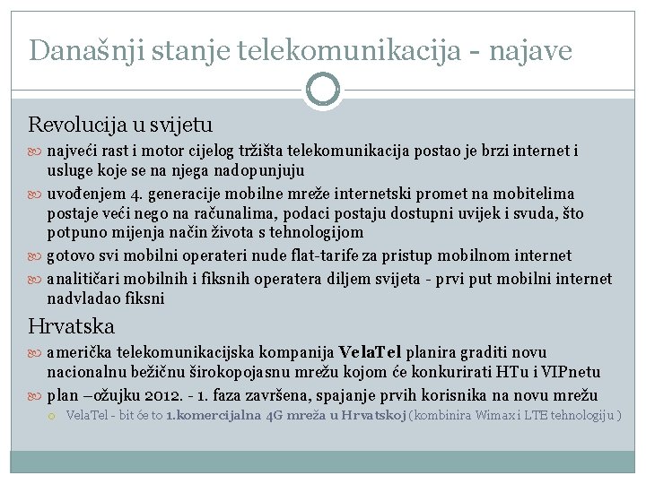 Današnji stanje telekomunikacija - najave Revolucija u svijetu najveći rast i motor cijelog tržišta