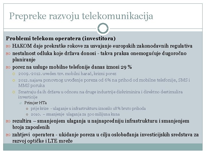 Prepreke razvoju telekomunikacija Problemi telekom operatera (investitora) HAKOM daje prekratke rokove za usvajanje europskih