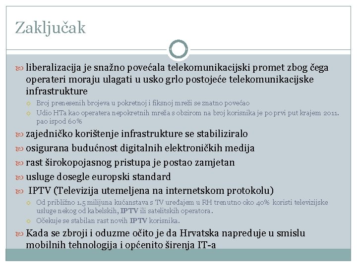 Zaključak liberalizacija je snažno povećala telekomunikacijski promet zbog čega operateri moraju ulagati u usko