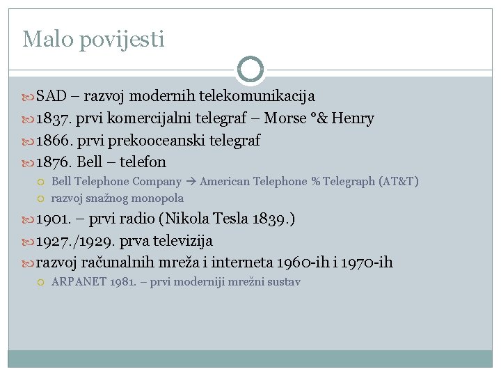 Malo povijesti SAD – razvoj modernih telekomunikacija 1837. prvi komercijalni telegraf – Morse °&