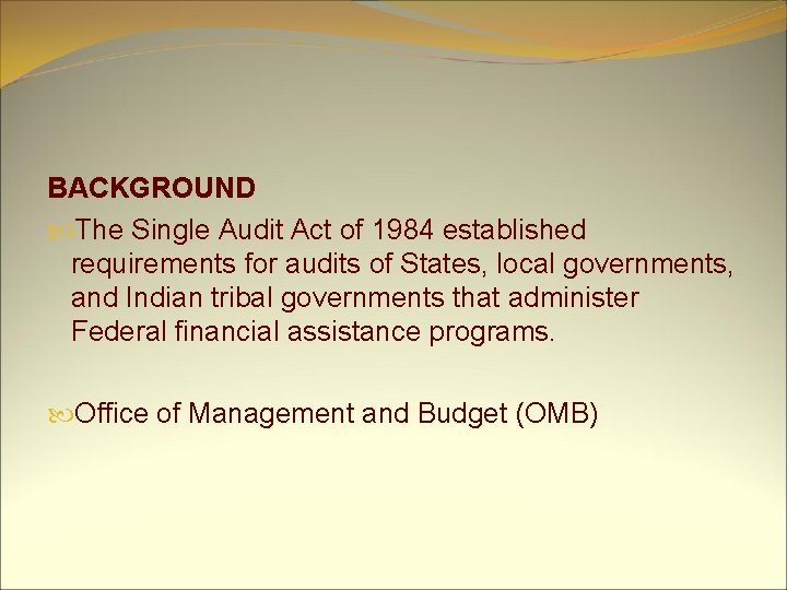 BACKGROUND The Single Audit Act of 1984 established requirements for audits of States, local