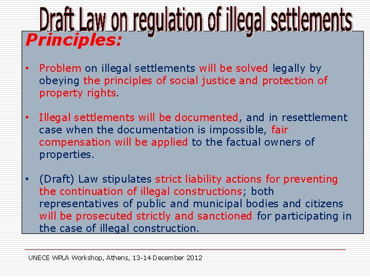 Principles: • Problem on illegal settlements will be solved legally by obeying the principles