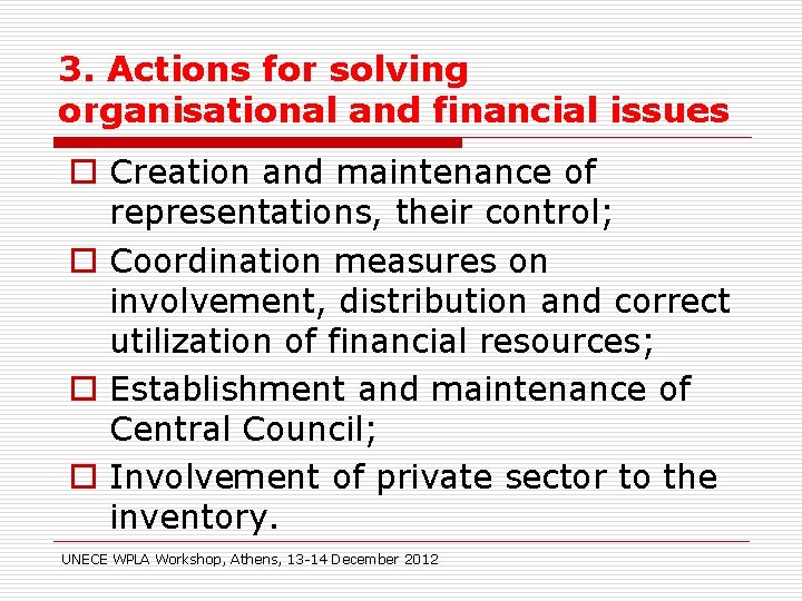 3. Actions for solving organisational and financial issues o Creation and maintenance of representations,