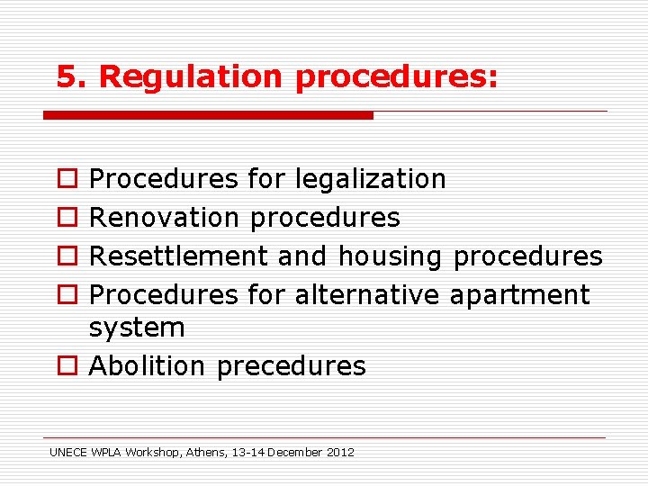 5. Regulation procedures: Procedures for legalization Renovation procedures Resettlement and housing procedures Procedures for