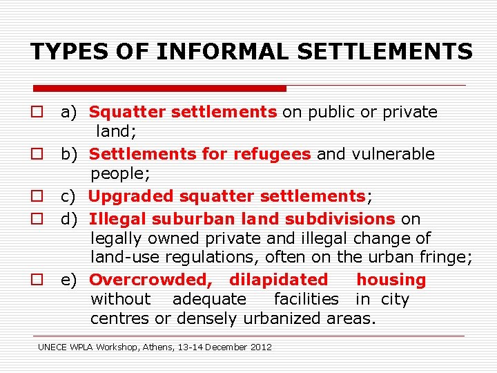 TYPES OF INFORMAL SETTLEMENTS o a) Squatter settlements on public or private land; o