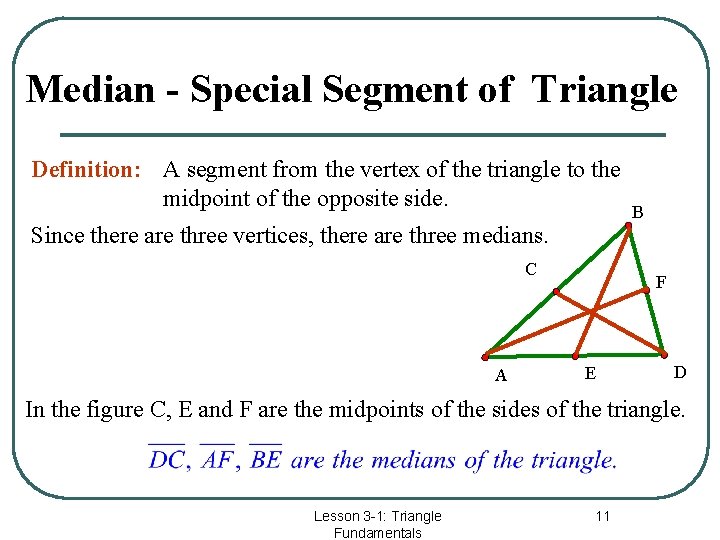 Median - Special Segment of Triangle Definition: A segment from the vertex of the