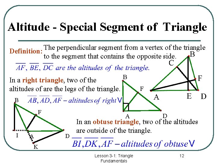 Altitude - Special Segment of Triangle Definition: The perpendicular segment from a vertex of