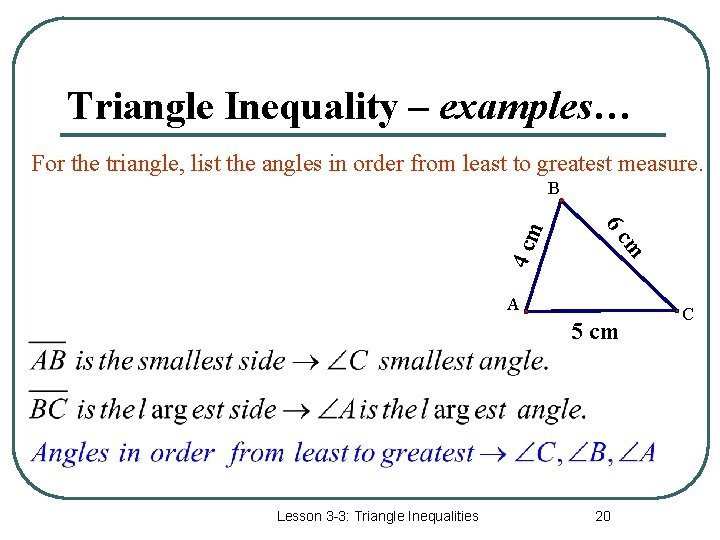 Triangle Inequality – examples… For the triangle, list the angles in order from least