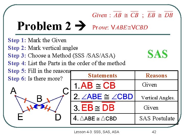 Problem 2 Step 1: Mark the Given Step 2: Mark vertical angles Step 3: